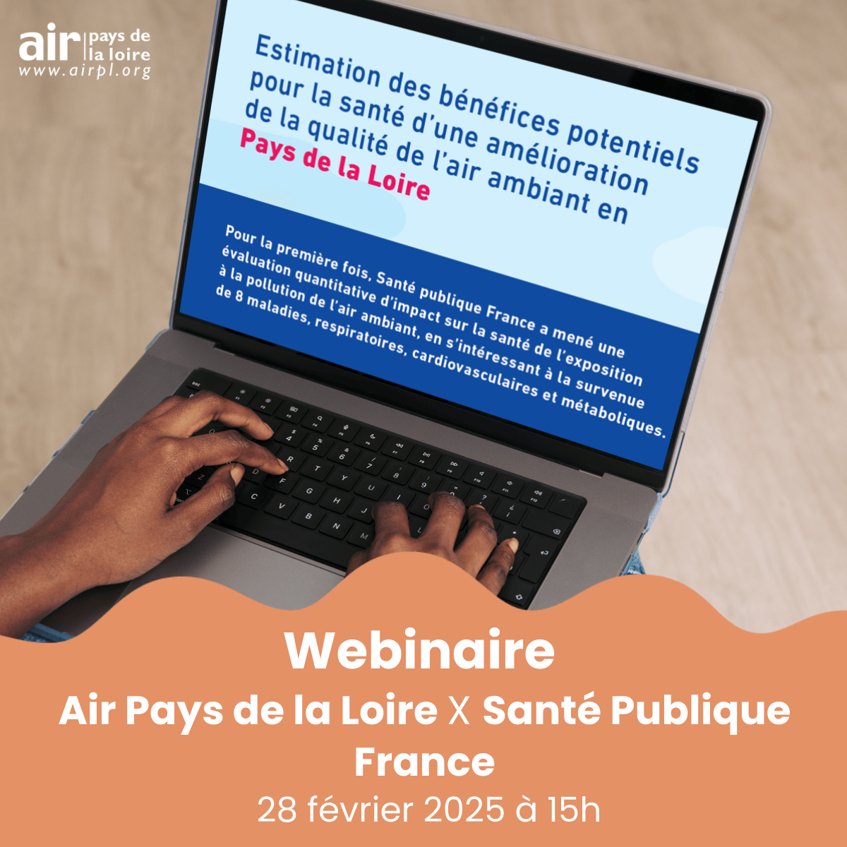 Cette image montre un écran d'ordinateur qui indique "estimation des bénéfices potentiels pour la santé d'une amélioration de la qualité de l'air ambiant en pays de la loire" et qui invite à s'inscrire au webinaire qui aura lieu le 28 février. 