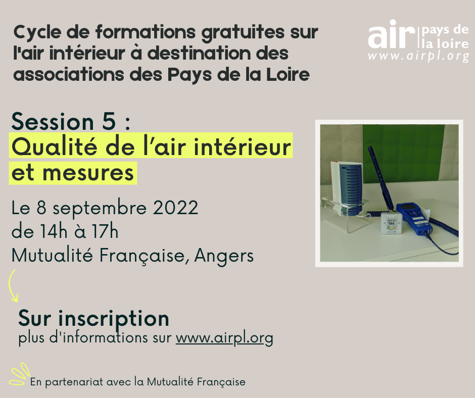 Cycle de formations gratuites sur l'air intérieur à destination des associations des Pays de la Loire - Session 5 :  Qualité de l’air intérieur et mesures le 8 septembre 2022 de 14h à 17h à la Mutualité Française, Angers