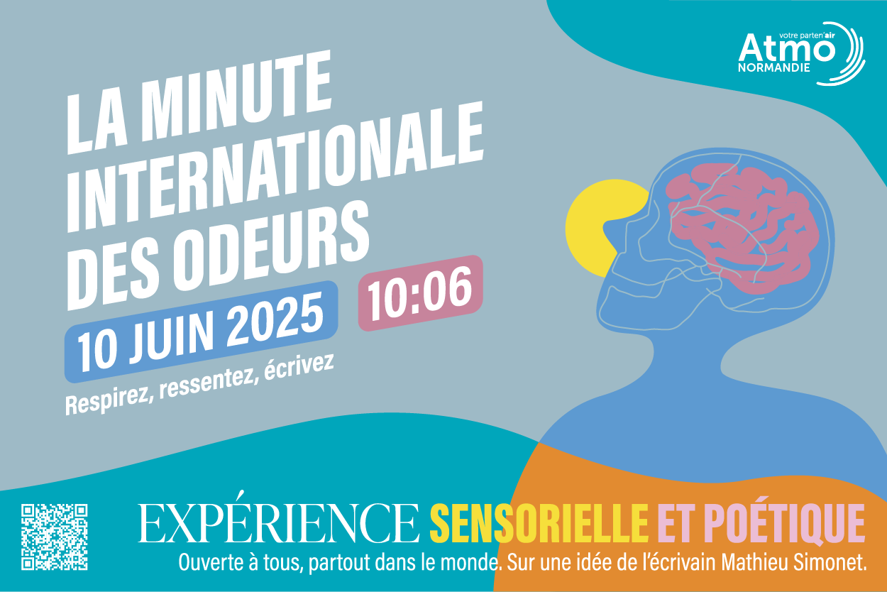 Bannière colorée pour la campagne “La Minute Internationale des Odeurs”. À gauche, sur fond bleu clair, le texte principal en lettres capitales blanches : “LA MINUTE INTERNATIONALE DES ODEURS”, suivi en dessous de deux encadrés : l’un bleu avec la date “10 JUIN 2025”, l’autre rose avec l’heure “10:06”. En-dessous, en plus petit : “Respirez, ressentez, écrivez”. À droite, un dessin stylisé d’un profil humain bleu montrant le cerveau en rose, avec un soleil jaune en arrière-plan. Le logo d’Atmo Normandie est visible en haut à droite. En bas de la bannière, une zone ondulée multicolore (turquoise, orange, violet) contient le texte : “EXPÉRIENCE SENSORIELLE ET POÉTIQUE” – en blanc, jaune et rose – suivi de la phrase : “Ouverte à tous, partout dans le monde. Sur une idée de l’écrivain Mathieu Simonet.” Un QR code est placé en bas à gauche.
