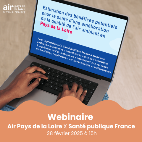 Cette image montre un écran d'ordinateur qui indique "estimation des bénéfices potentiels pour la santé d'une amélioration de la qualité de l'air ambiant en pays de la loire" et qui invite à s'inscrire au webinaire qui aura lieu le 28 février. 